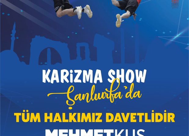 KARİZMA SHOW EKİBİ 24 MAYIS’TA EYYÜBİYE’DE GENÇLERLE BULUŞACAK