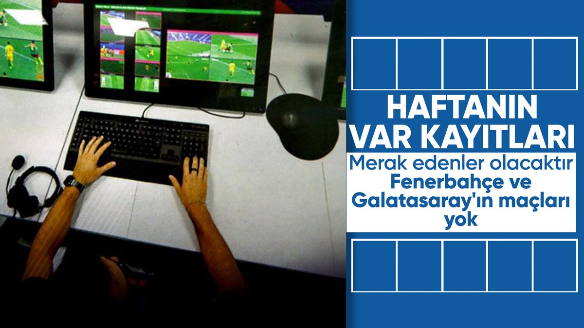 Süper Lig'de 19. haftanın VAR kayıtları