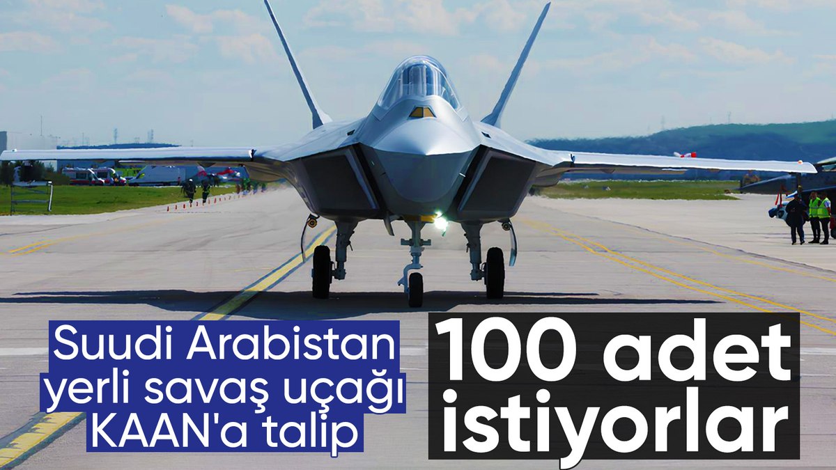 Suudi Arabistan KAAN'a talip oldu