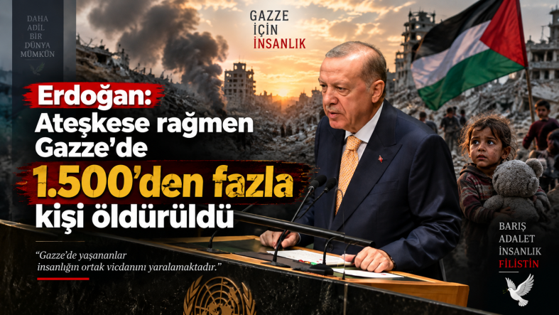 Erdoğan: Ateşkese rağmen Gazze’de 1.500’den fazla kişi öldürüldü