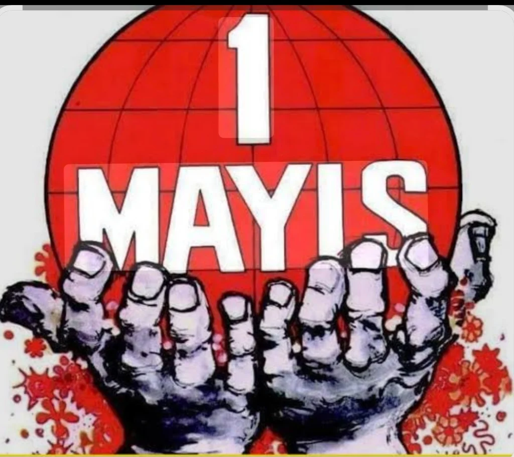 1 Mayıs Emek ve Dayanışma Günü Kutlu Olsun!